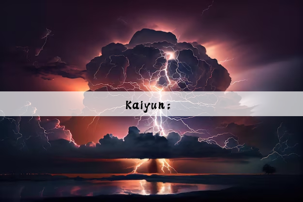 Kaiyun：